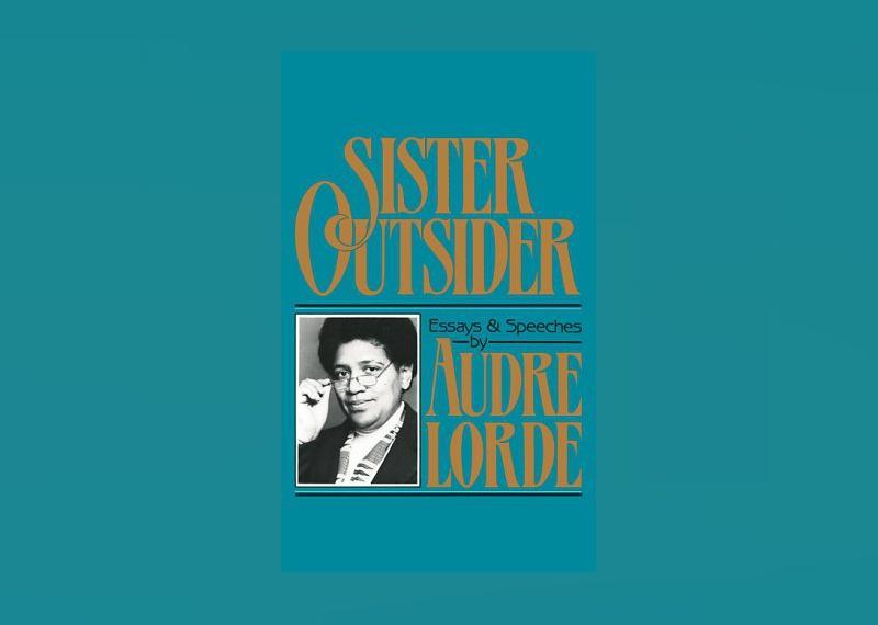 <p>- Author: Audre Lorde<br> - Date published: 1984<br> - Genre: Nonfiction, Feminism, Intersectionality, LGBTQ+</p>  <p>"Sister Outsider" is considered a classic in intersectional feminist theory and LGBTQ+ studies by Audre Lorde, a queer feminist, activist, and writer. The collection pulls together Lorde's most poignant speeches and essays, which tackle a wide spectrum of themes, including race, activism, cancer, and motherhood.</p>