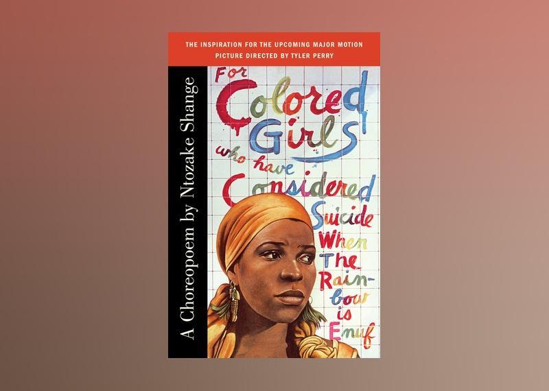 <p>- Author: Ntozake Shange<br> - Date published: 1975<br> - Genre: Musical</p>  <p>Ntozake Shange was a playwright and poet. This award-winning book was her first work; the play was adapted into a film in 2010.</p>