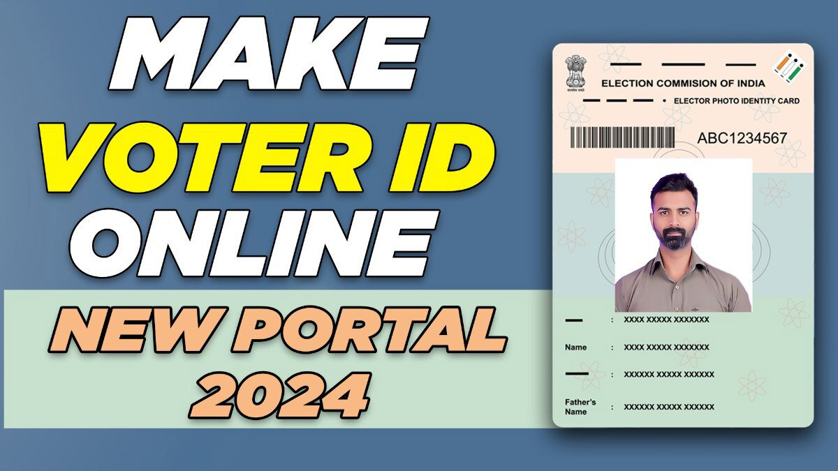 How to Make Voter ID Card Online Using New 2024 Portal