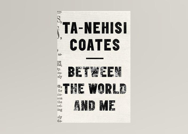 <p>- Author: Ta-Nehisi Coates<br> - Date published: 2015<br> - Genre: Nonfiction, History, Race, Memoir</p>  <p>In "Between the World and Me," Ta-Nehisi Coates pens a powerful memoir and history of race in America packaged as a letter to Coates' teenage son about the experience of being Black in the United States. The book is a #1 New York Times bestseller and has received various accolades.</p>