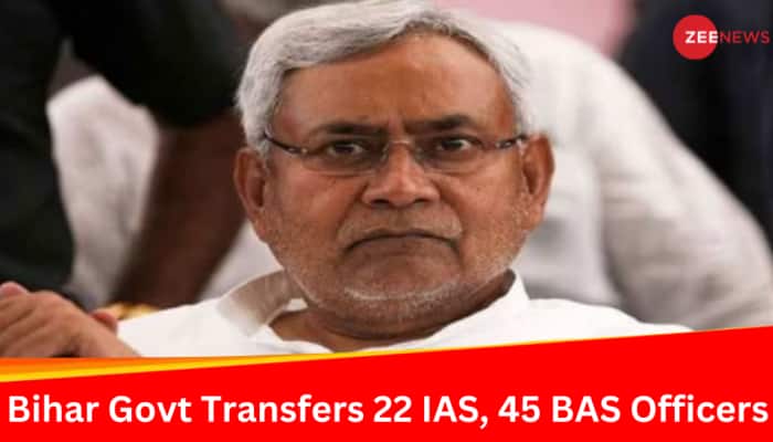 bihar: 22 ias officers, 45 bas officers transferred in major bureaucratic reshuffle amid political turmoil