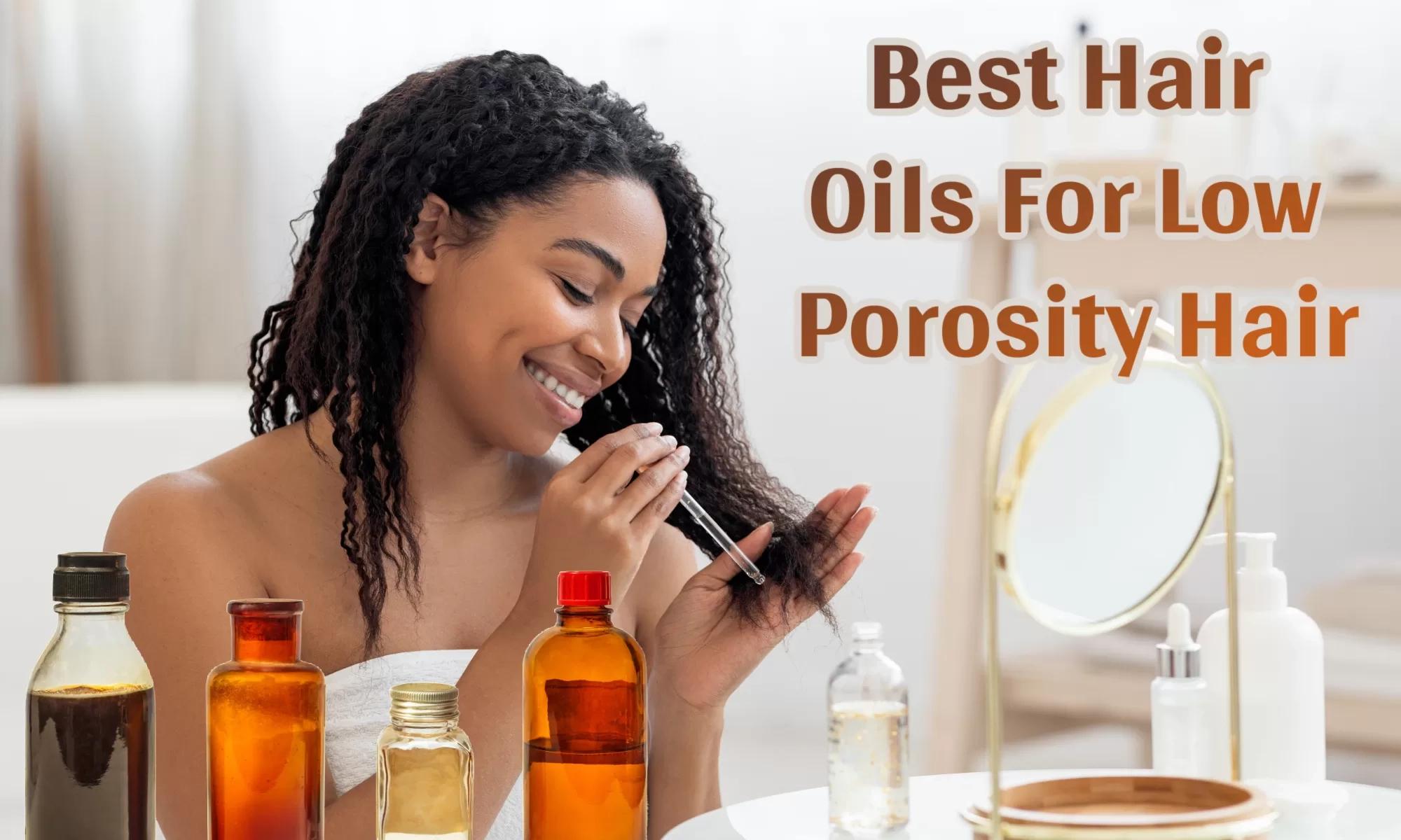 Best Hair Oils For Low Porosity Hair