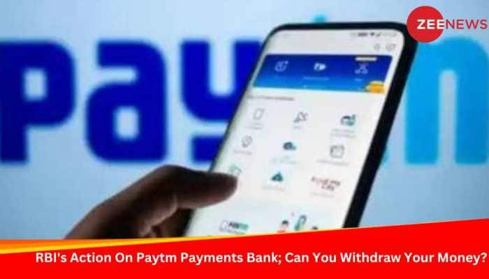 RBI Takes Big Action Against Paytm Payments Bank; Can You Withdraw Your ...