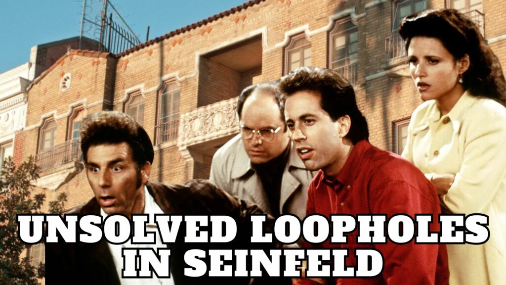 21  Illogical Loopholes in Seinfeld That Went Over Our Heads