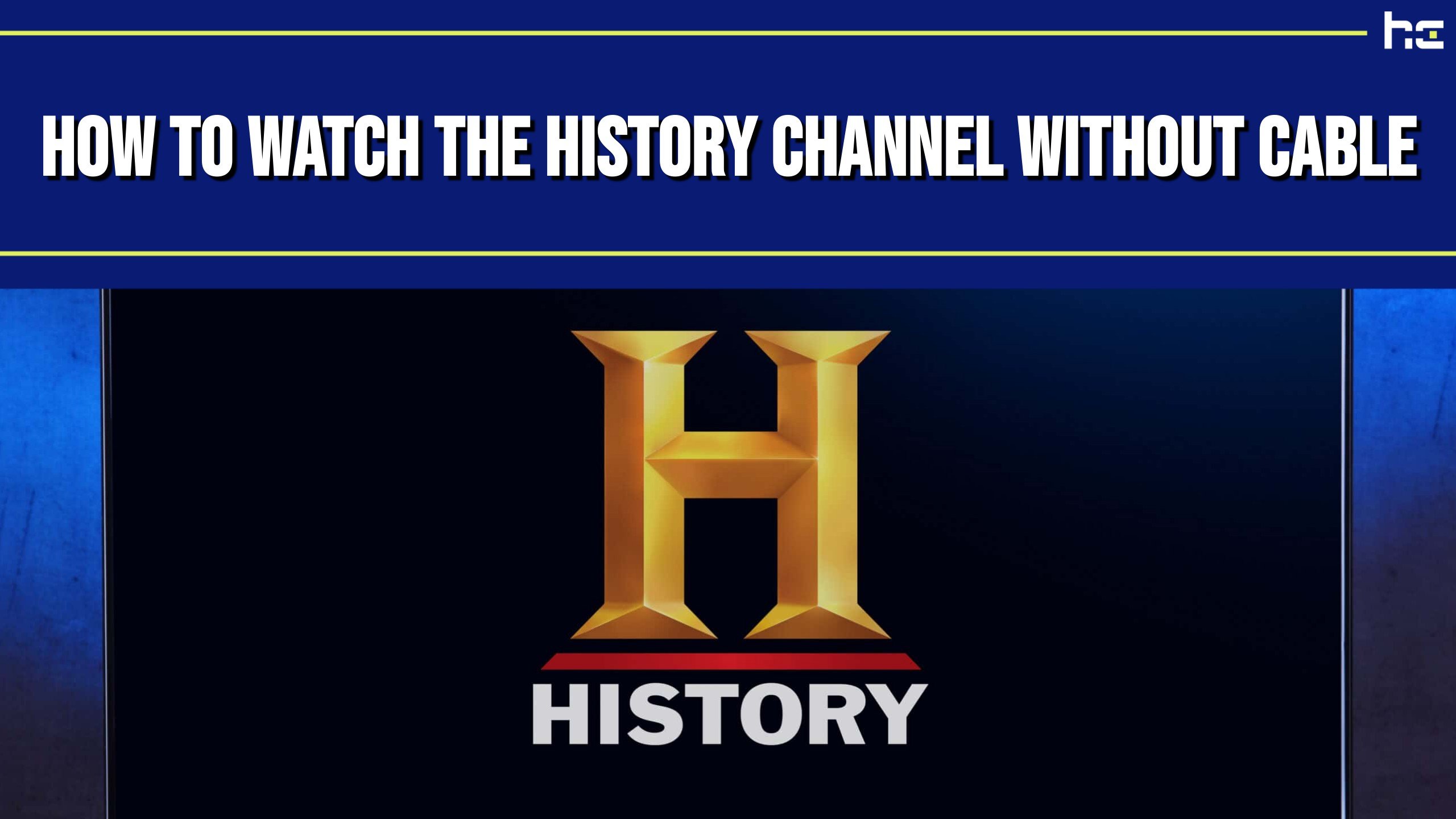 How To Watch The History Channel Without Cable In 2024   BB1i2fvS.img