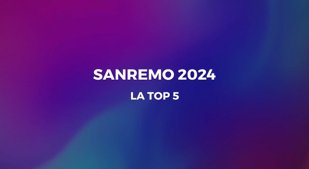 Sanremo 2024, La Classifica Finale: La Top 5