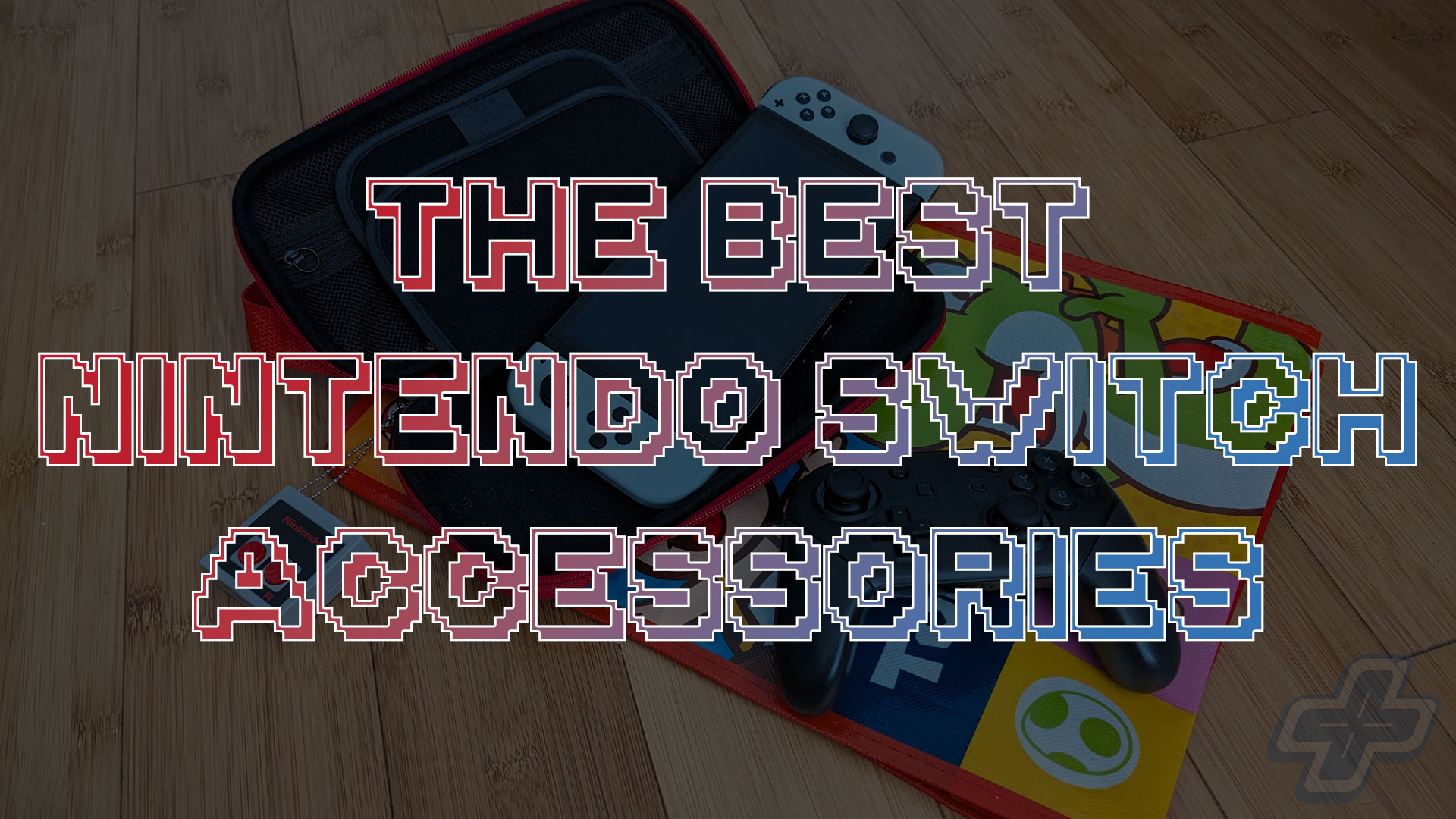 The Best Nintendo Switch Accessories