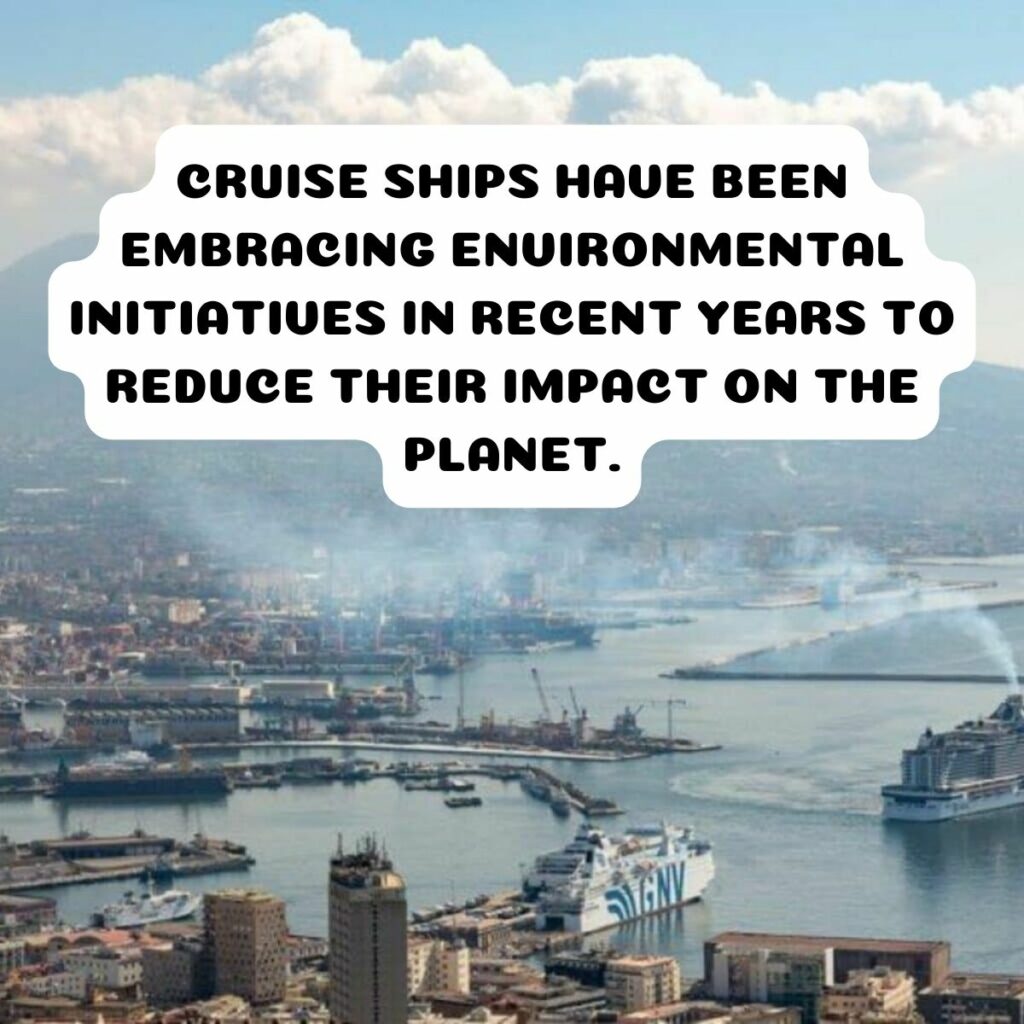 <p>Cruise ships have been increasingly embracing environmental initiatives in recent years to reduce their impact on the planet. Many cruise lines are investing in cleaner and more fuel-efficient technologies, such as LNG-powered ships and exhaust gas cleaning systems to reduce emissions. They’re also implementing waste reduction and recycling programs to minimize ocean pollution. <br>In addition, cruise ships are taking steps to reduce single-use plastics on board and improve energy efficiency through advanced lighting and HVAC systems. By adopting these environmentally friendly measures, cruise lines aim to preserve the pristine destinations they visit and meet the growing demand for sustainable travel options among passengers.</p>