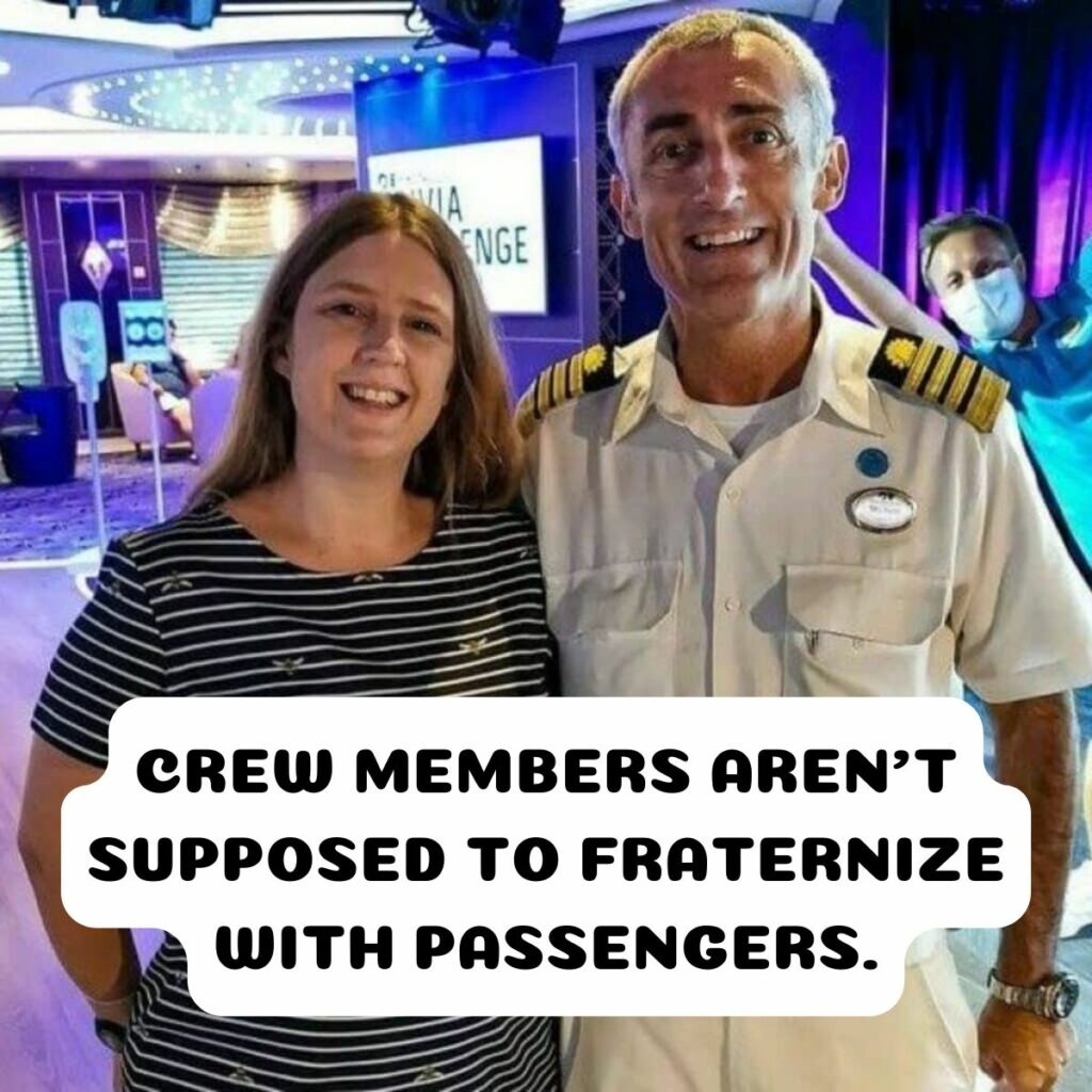 <p>Cruise ship staff are typically discouraged from engaging in personal relationships or fraternizing with passengers. This policy is in place to maintain a professional environment and prevent any potential conflicts of interest. While staff members are trained to be friendly and accommodating, their interactions with guests are expected to remain within the boundaries of professionalism. <br>This rule helps ensure that the cruise experience is enjoyable and impartial for all passengers and avoids any perceptions of favoritism. However, some cruise lines may have specific guidelines regarding staff and passenger interactions, and these policies can vary from one company to another.</p>
