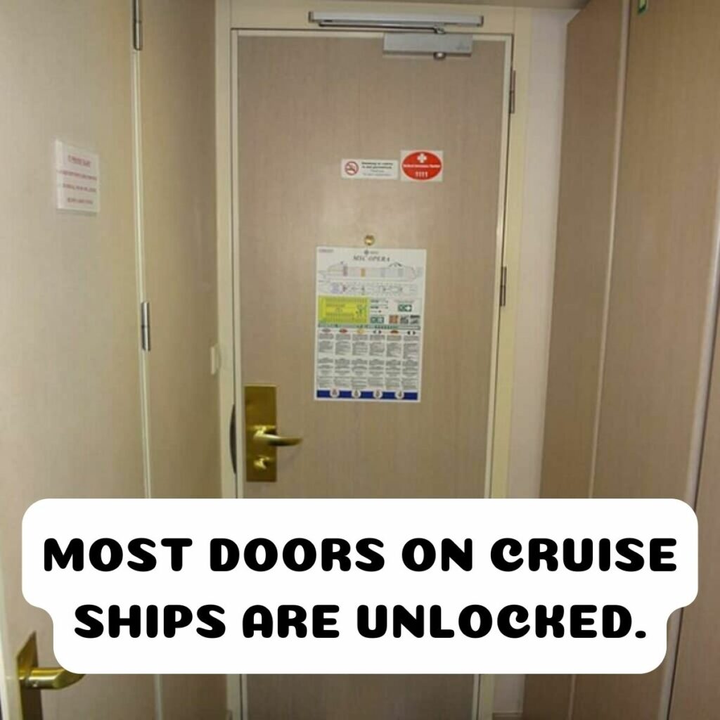 <p>Onboard a cruise ship, it might come as a surprise that most doors, apart from passengers’ cabin doors, aren’t equipped with locks. However, this design is primarily for safety considerations. In the event of an emergency, such as a fire or a need for evacuation, quick and unrestricted access throughout the ship is crucial for both passengers and crew. <br>Locking doors could potentially trap individuals in unsafe areas during a crisis, which is why these doors are left without locks. While it might initially seem unsettling, it’s a prudent measure to ensure everyone’s safety in challenging situations at sea.</p>