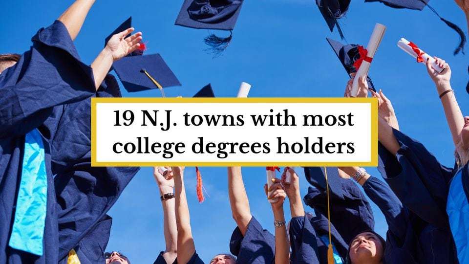 these 19 n.j. towns have the most college degree holders. see statewide list for your town.
