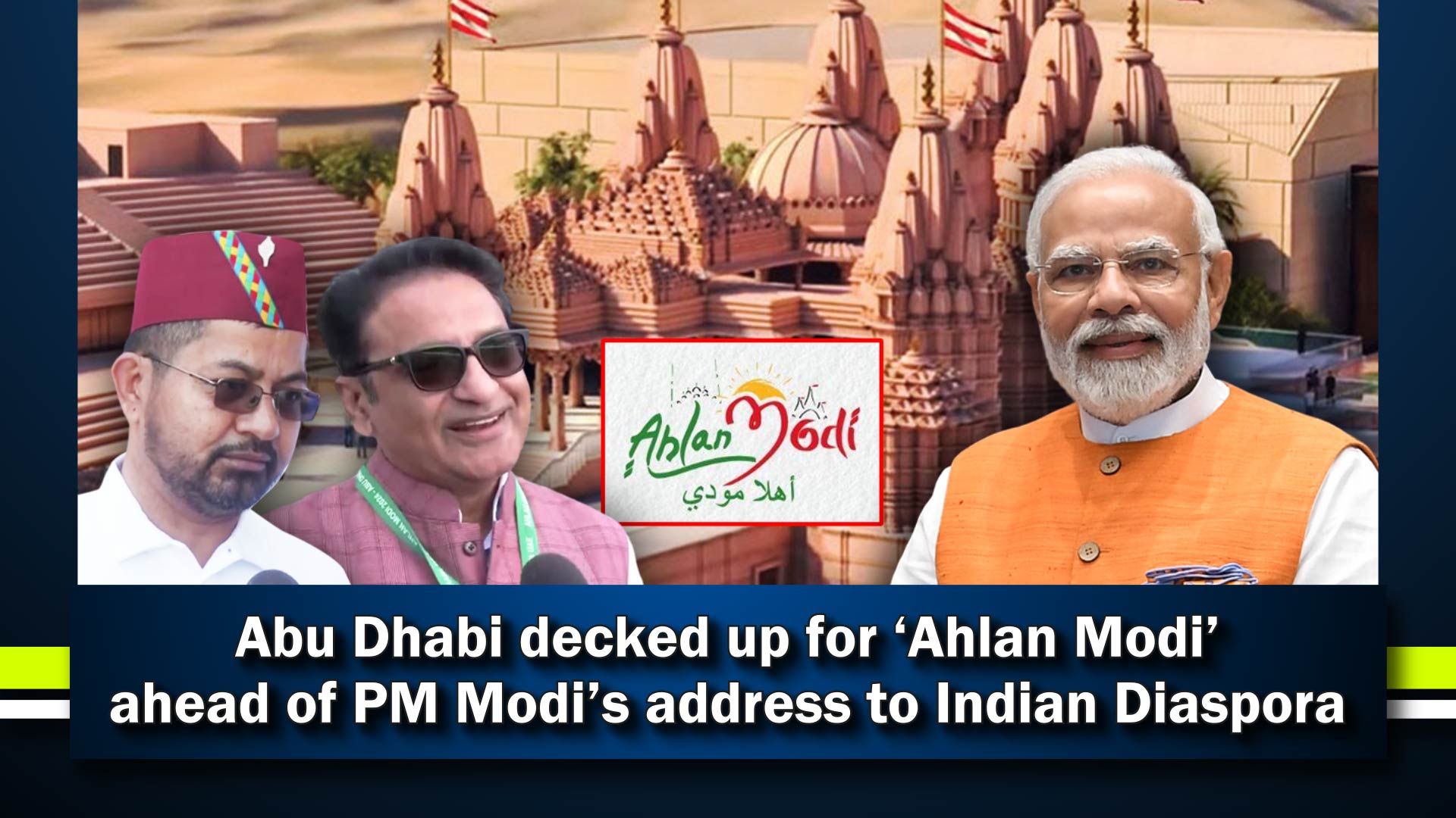 Abu Dhabi Decked Up For ‘Ahlan Modi’ Ahead Of PM Modi’s Address To ...