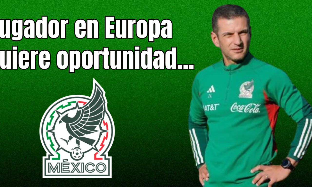 futbolista que milita en europa pide una oportunidad en la selección mexicana