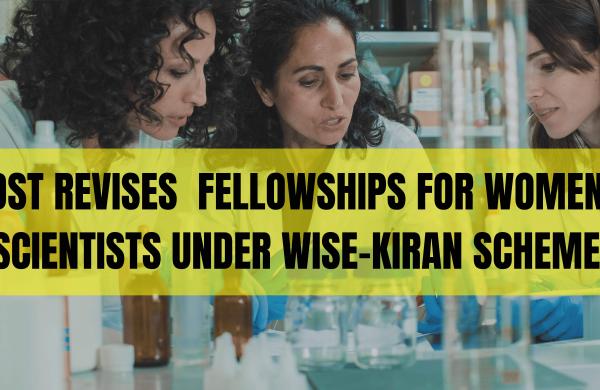 DST Revises Fellowships For Women Scientists Under WISE-KIRAN Scheme