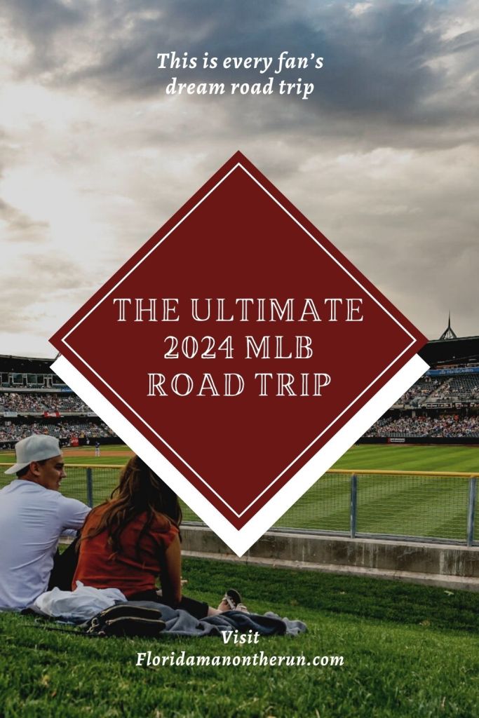 The Ultimate 2024 Major League Baseball Road Trip