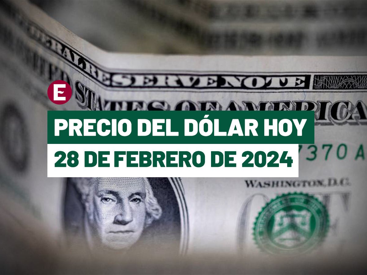 ¡pierde fuerza el peso! precio del dólar hoy 28 de febrero de 2024 en bancos de méxico