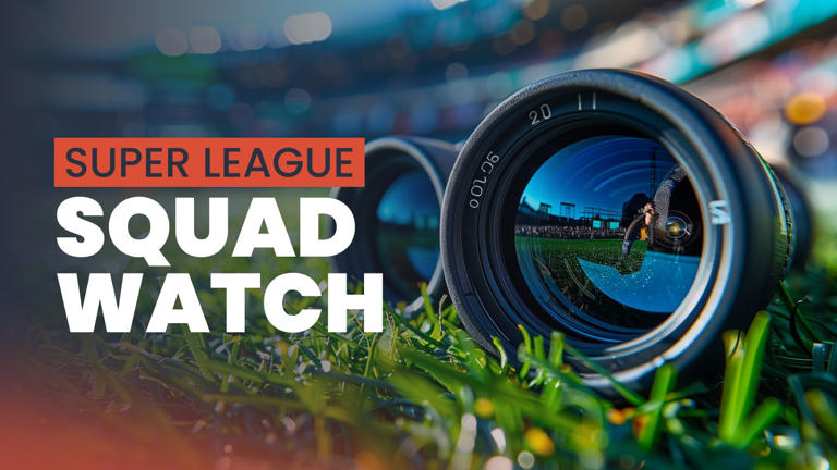 Super-League-squad-watch
