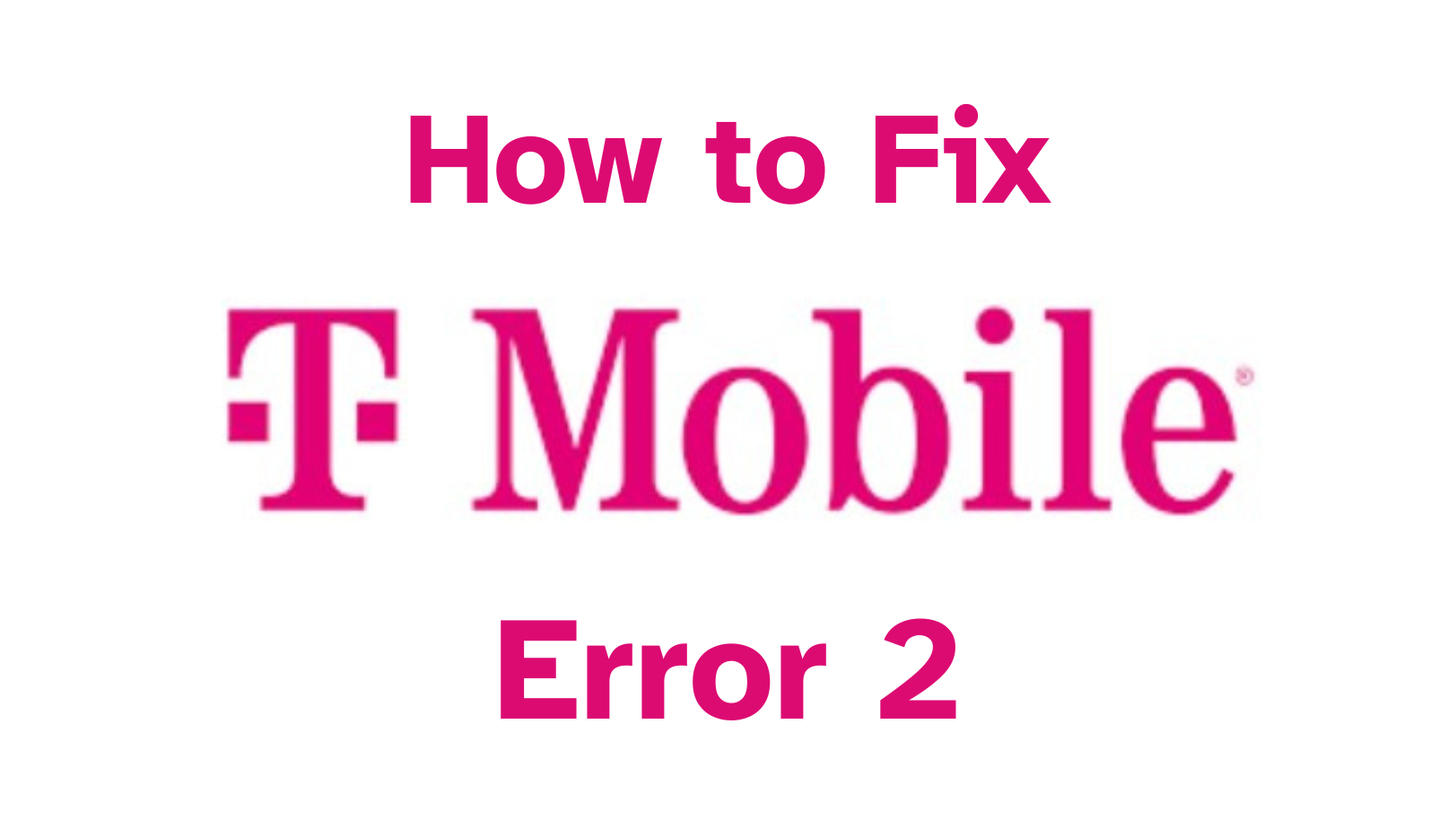 7 Easy Ways To Fix T Mobile Error 2 In 2024 Guaranteed   BB1jCtBF.img