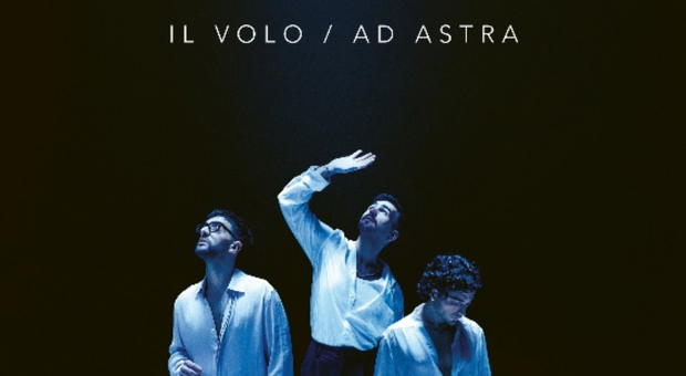 Il Volo Annuncia Il Nuovo Album “ad Astra” In Uscita Venerdì 29 Marzo