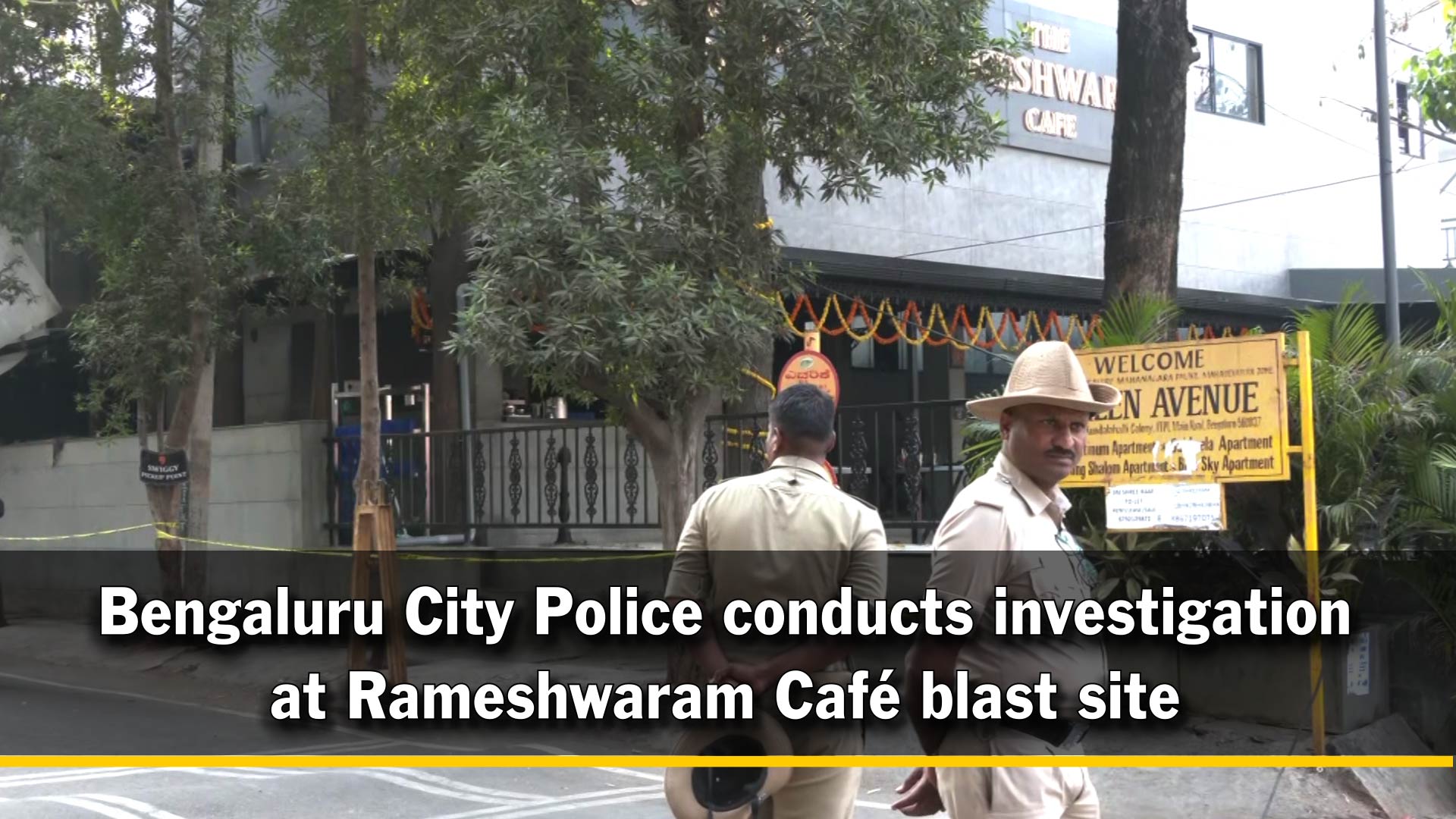 Bengaluru City Police Conducts Investigation At Rameshwaram Café Blast Site