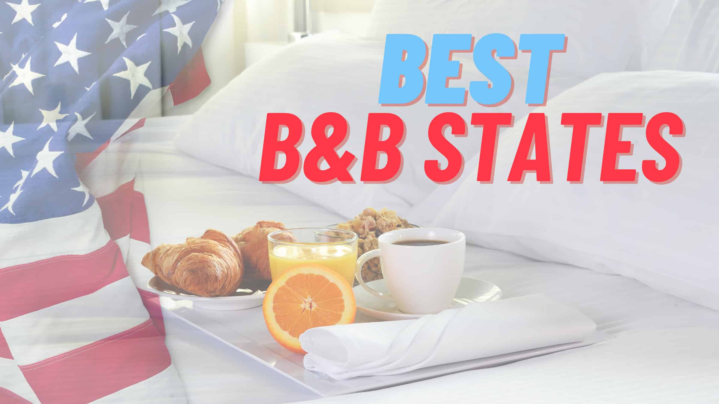 The Top Voted States For Charming Bed And Breakfast Getaways