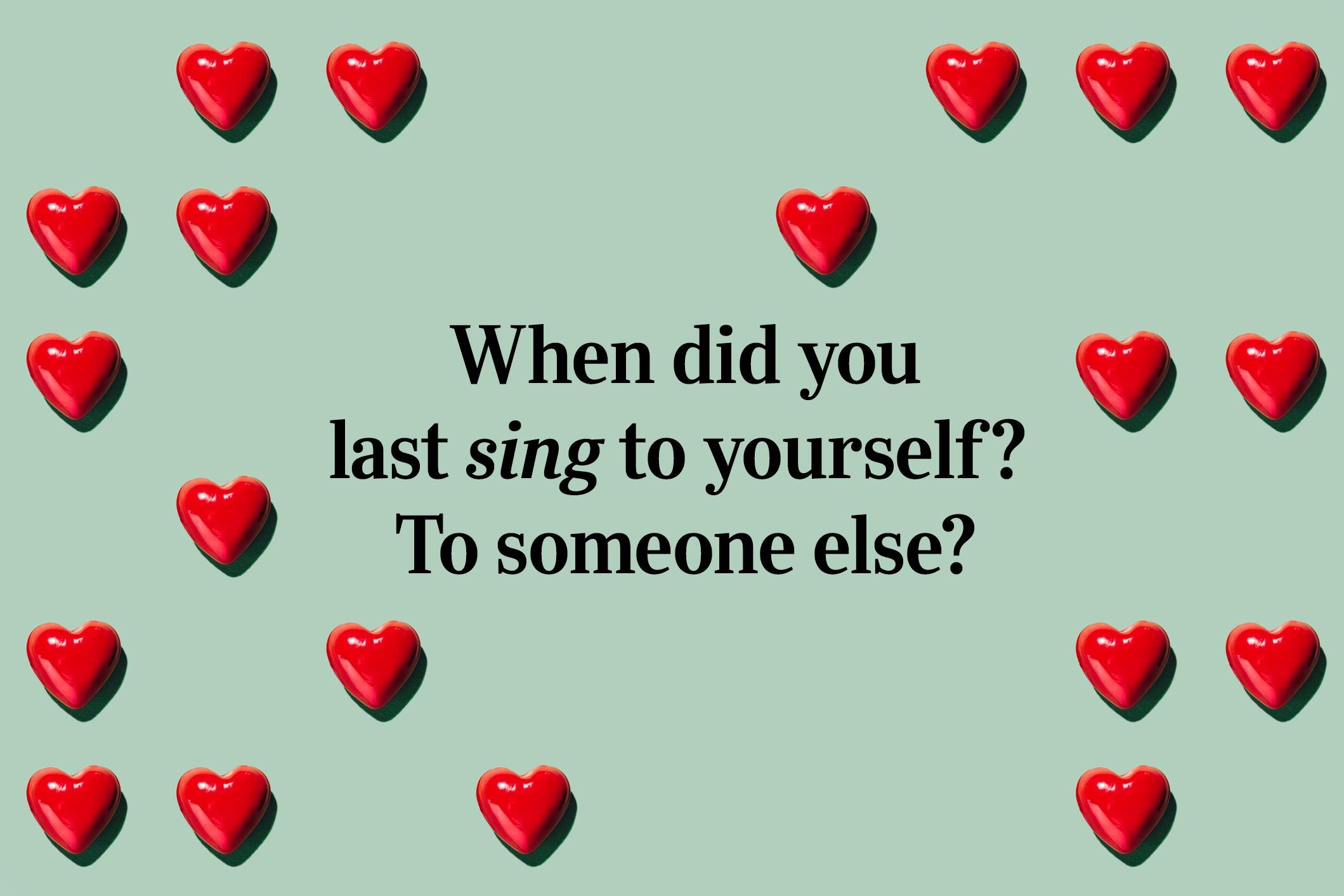 <p>Perhaps the first of the more intimate of these 36 questions to fall in love: When did you last sing to yourself? How about to someone else?</p> <p><a href="https://www.rd.com/article/karaoke-for-home/">Karaoke</a>, anyone?</p>