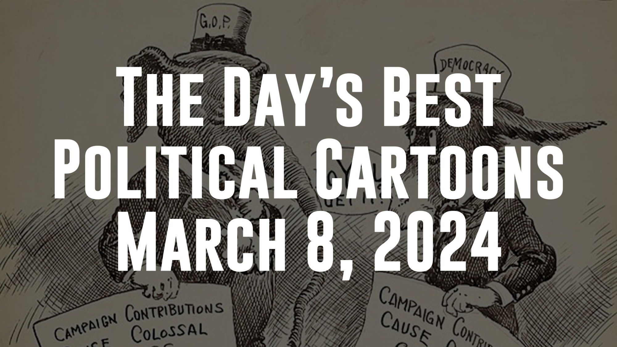 Throughout the annals of human history, political cartoons have served as a powerful and influential medium for the commentary, critique, and lampooning of political figures and events.<br><br>Their origins can be traced back to ancient civilizations, but their contemporary form began to take shape during the 18th century.<br><br>Today, political cartoons remain a critical tool for satire, humor, and social commentary, adapting to the digital age through webcomics and social media. They continue to play an integral role in shaping public discourse and offering incisive commentary on political landscapes worldwide.<br><br>Here are the best political cartoons for March 8, 2024.