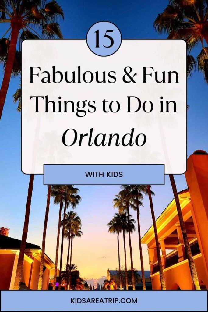 15 Fun Things To Do In Orlando With Kids (2024 Edition)