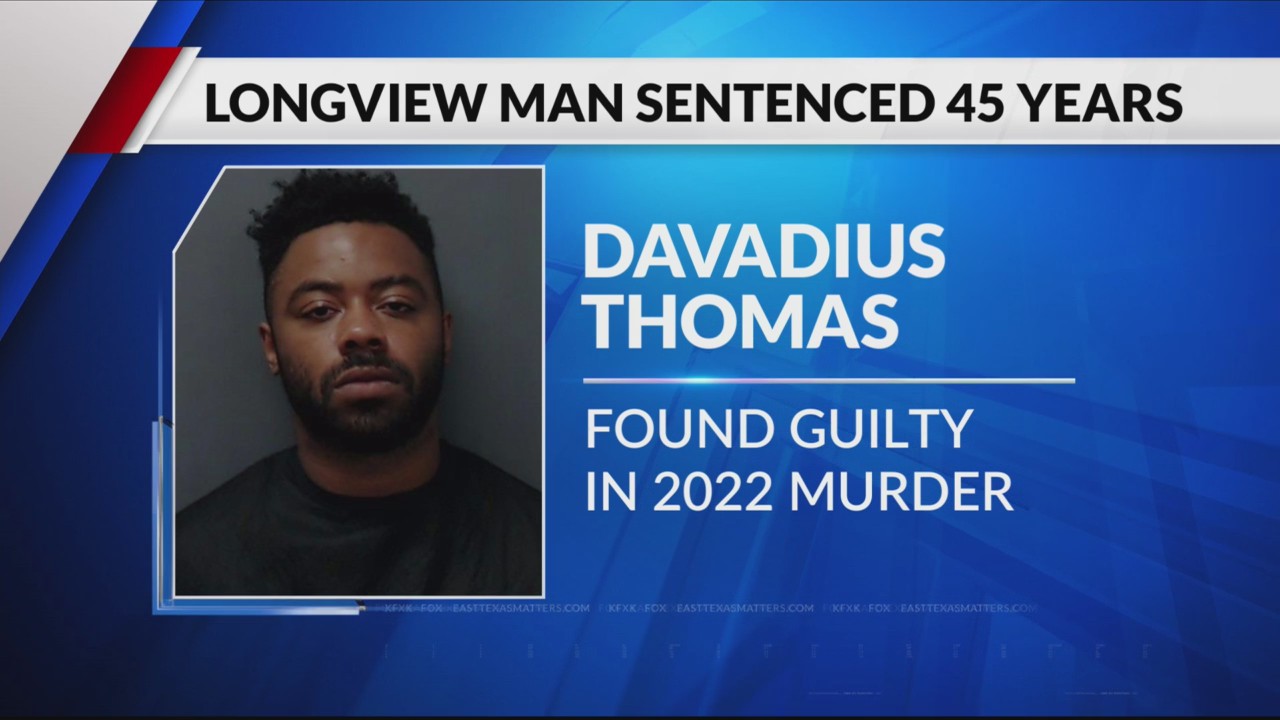 Longview Man Sentenced To 45 Years In Prison For 2022 Fatal Shooting