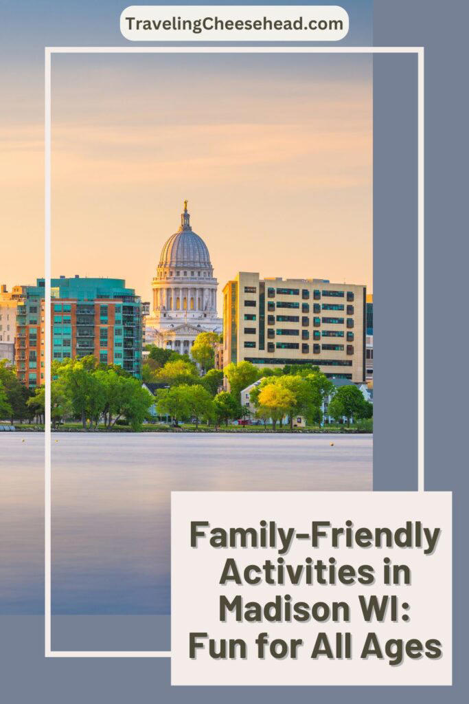 Family-friendly Activities In Madison Wi: Fun For All Ages