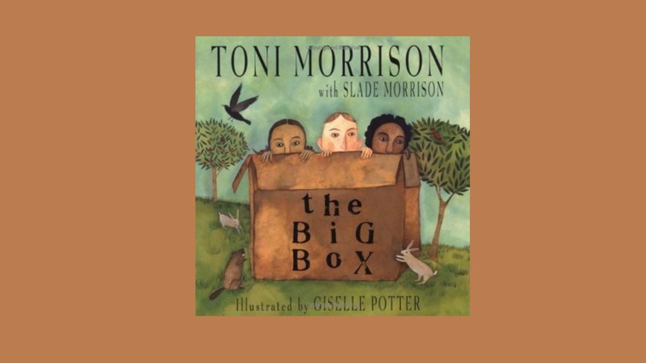 <p>Morrison’s first illustrated children’s book tells the tale of three children confined to a cardboard box by adults. The children want freedom and to express themselves, but they have to figure out how to do so within the confines of the cardboard box.</p><p>Not all titles by famous authors have to be serious, and while <em>The Big Box</em> certainly possesses underlying adult themes, overall, it feels fun and lighthearted. When diving into an author’s canon, reading their off-the-wall, out-of-the-norm titles serves just as important of a purpose as reading their prize winners.</p>