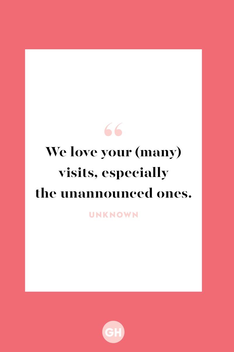 <p>We love your (many) visits, especially the unannounced ones.</p>