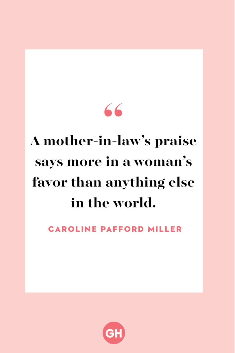 <p>A mother-in-law’s praise says more in a woman’s favor than anything else in the world.</p>