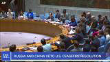 Russia, China veto U.N. ceasefire resolution - The Daily Debrief