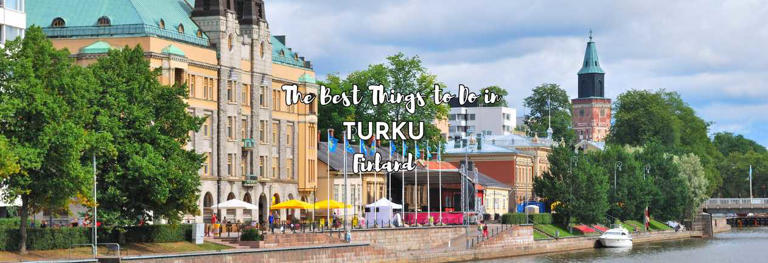 The 8 Best Things to Do in Turku, Finland