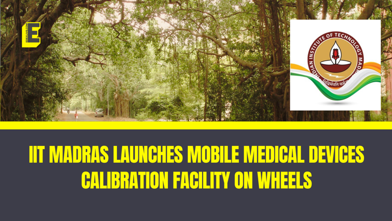 IIT Madras launches Mobile Medical Devices Calibration Facility on wheels