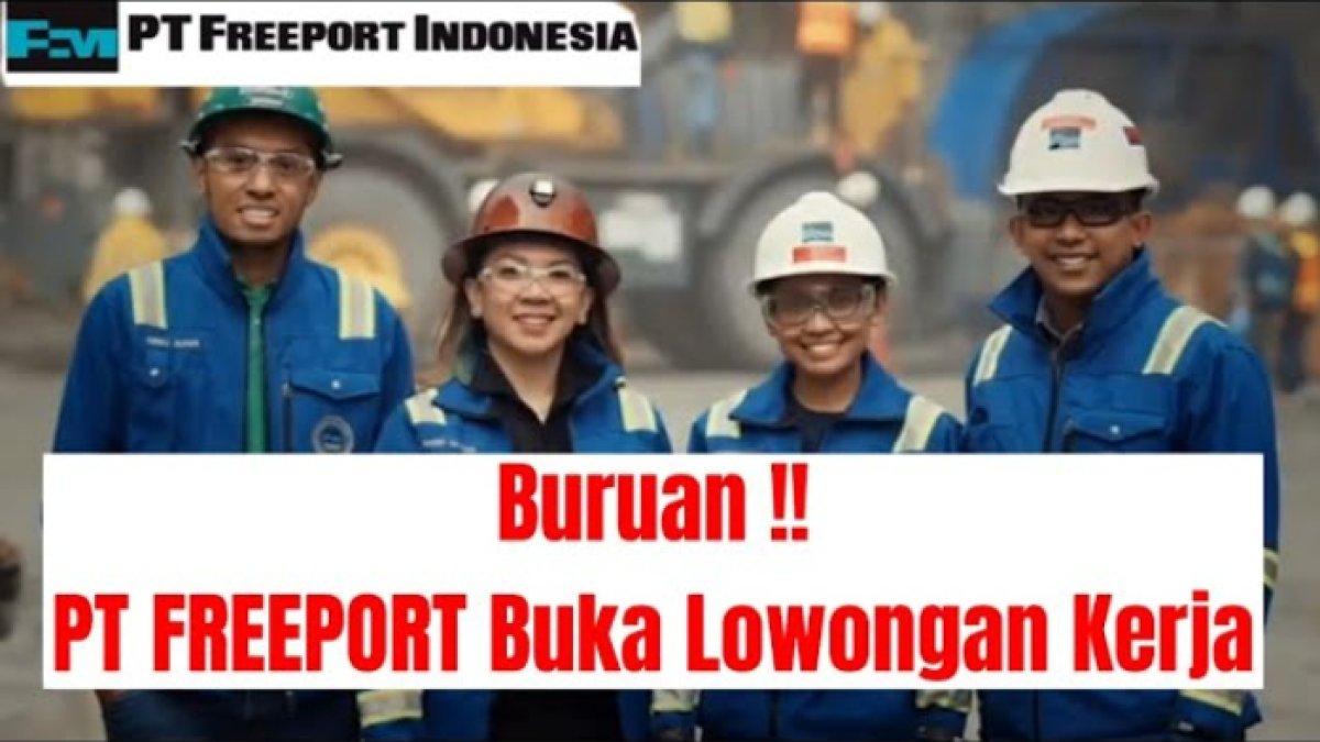 syarat and cara daftar lowongan kerja pt freeport indonesia 2024,minimal lulusan s1: gaji menggiurkan