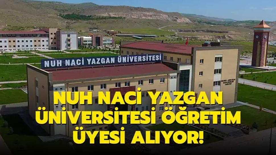 nuh naci yazgan üniversitesi öğretim üyesi alıyor!