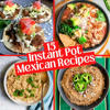 15 Instant Pot Mexican Recipes<br>