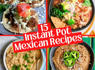 15 Instant Pot Mexican Recipes<br><br>