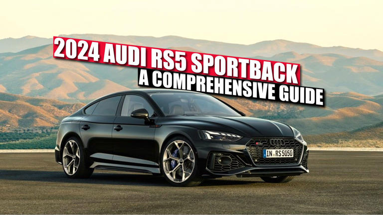 2024 Audi RS5 Sportback: A Comprehensive Guide On Features, Specs, And Pricing