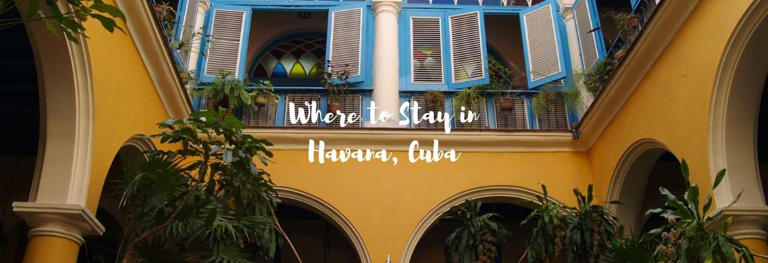Where to Stay in Havana Cuba – accommodation options and details of the neighbourhoods of Havana for tourists