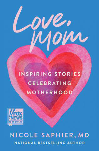 FOX News Contributor Dr. Nicole Saphier's New Book “Love, Mom ...