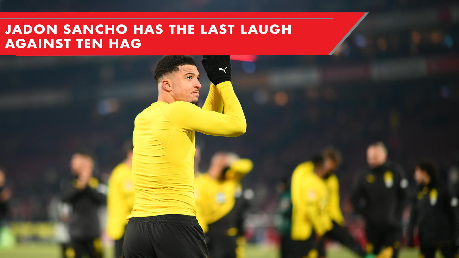 Jadon Sancho Has The Last Laugh Against Ten Hag