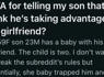 Mom Thinks Her Son Is Taking Advantage Of His Girlfriend Because She Cares For His Child, But He Pushes Back And Says She’s Helping Because She Wants To<br><br>