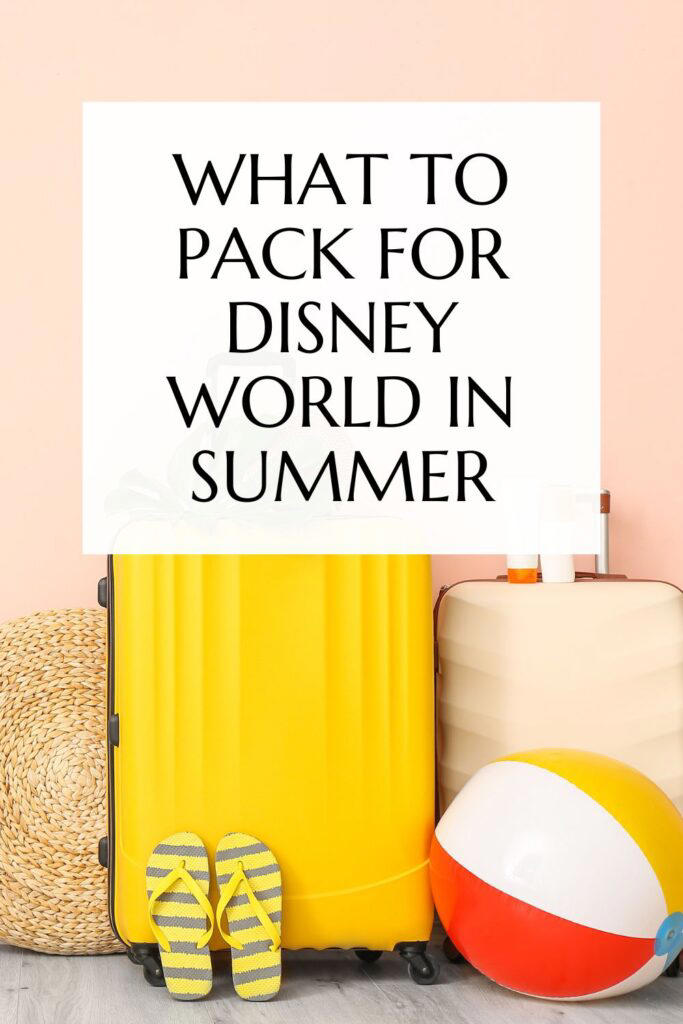 What to pack for Disney World in Summer