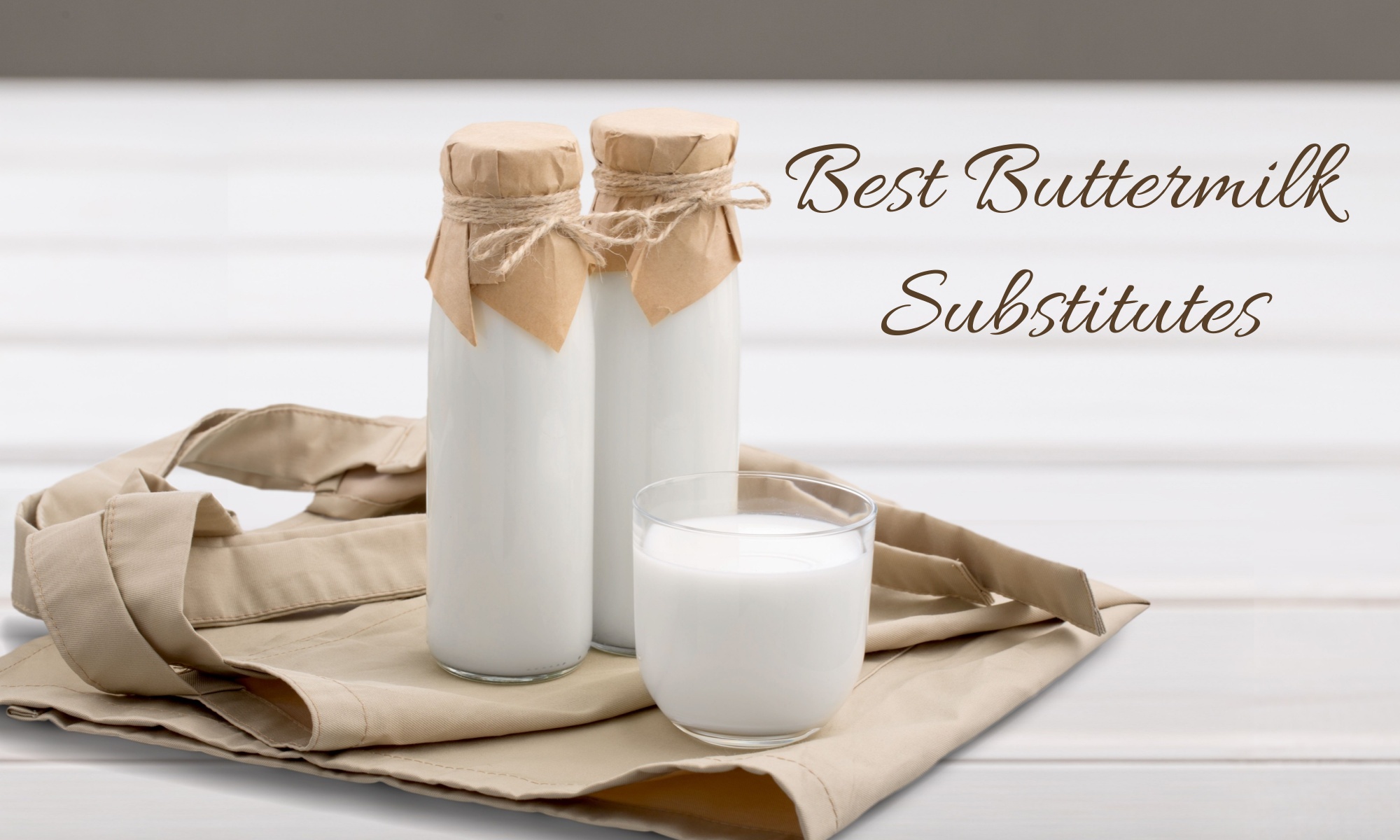 8 Best Buttermilk Substitutes