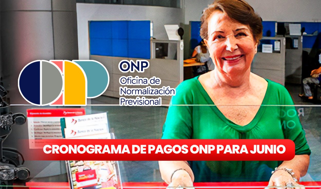 ONP, Junio 2024: Mira AQUÍ El CRONOGRAMA De Pagos Para Pensionistas Del ...