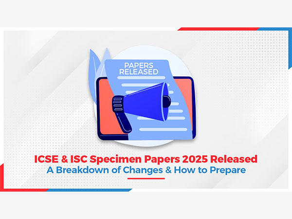 ICSE and ISC Specimen Papers 2025 Released