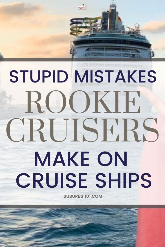 7 Foolish Mistakes Only First Time Cruisers Make On A Cruise